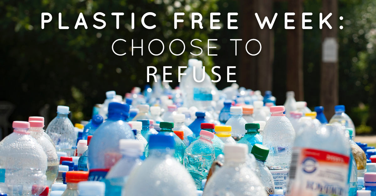 Plastic Free for a Week - Choose to Refuse!