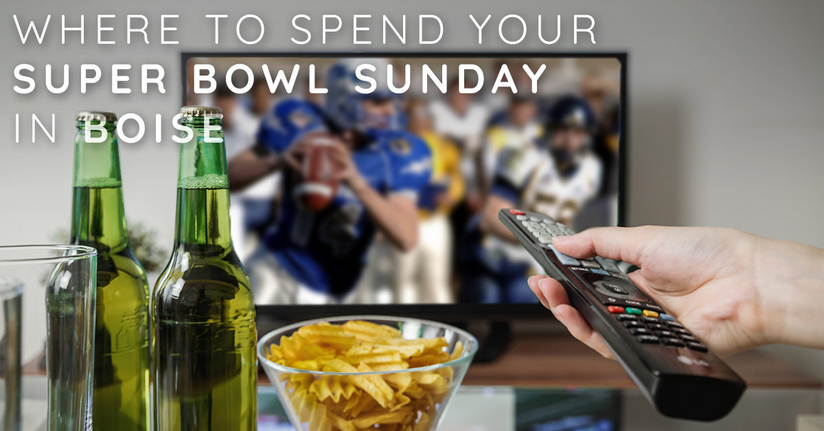 Where to Spend your Super Bowl Sunday in Boise