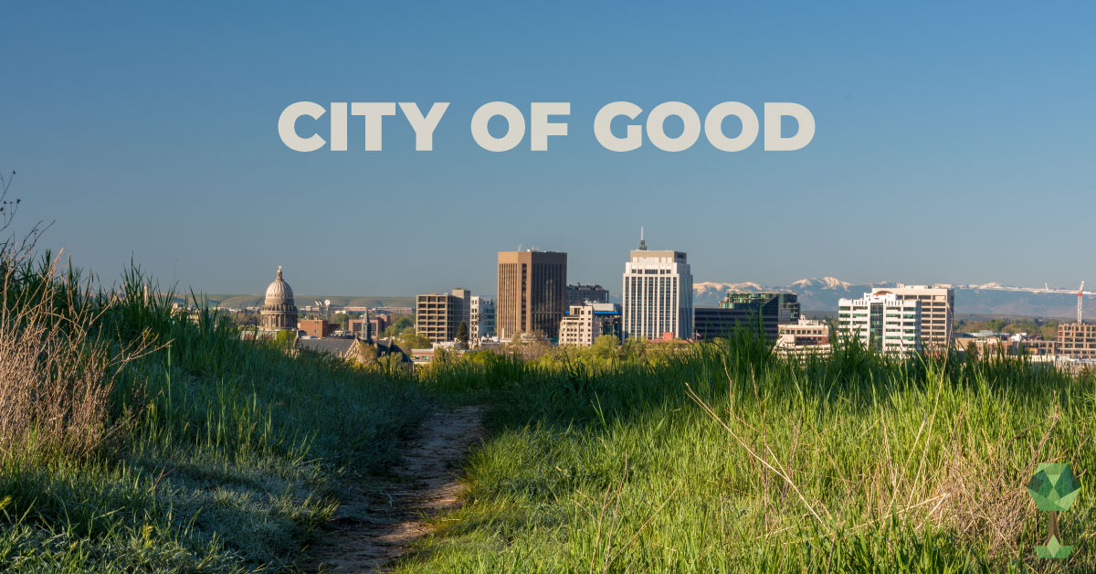 City of Good Initiative Creating a Better Boise